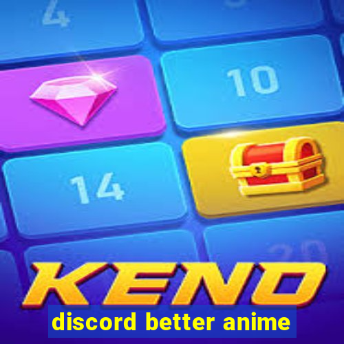 discord better anime